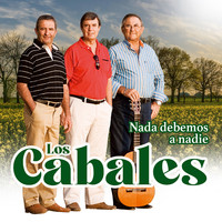 Los Cabales - Nada Debemos a Nadie