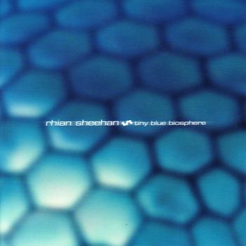 Rhian Sheehan - Tiny Blue Biosphere
