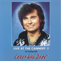 Leroy Van Dyke - Live at the Cannery!!