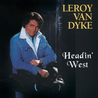 Leroy Van Dyke - Headin' West