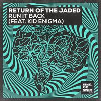 Return Of The Jaded - Run It Back (feat. Kid Enigma)