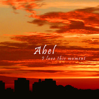Abel - I Love This Moment