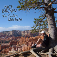 Nick Brown - You Couldn’t Make It up! (2022 Remaster)