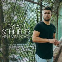 Dylan Schneider - Ain't Missin' You