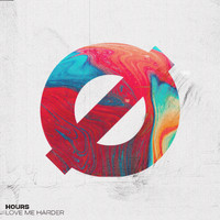 Hours - Love Me Harder