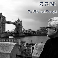 R.D.M. - The Rich and Powerful