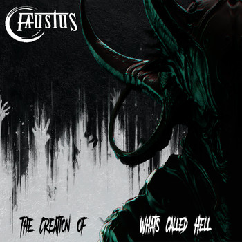 Faustus - The Creation of What's Called Hell (Explicit)