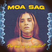 Moa Sag - Por Qué No Le Cuentas?