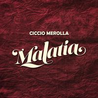 Ciccio Merolla - Malatìa