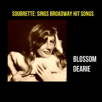 Blossom Dearie - Soubrette: Sings Broadway Hit Songs