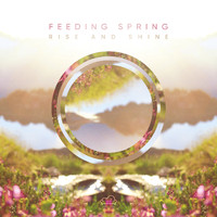 Feeding Spring - Rise and Shine