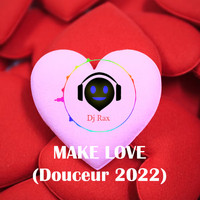 DJ Rax - Make Love (Douceur 2022)