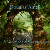 Douglas Amell - A Question of Conscience