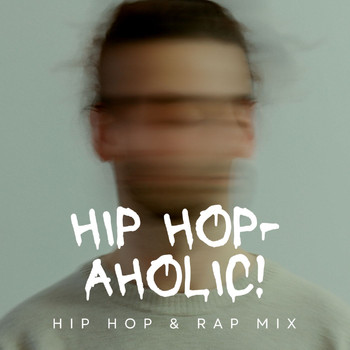Various Artists - Hip Hop-aholic! Hip Hop & Rap Mix (Explicit)