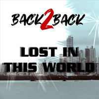 Back 2 Back - Lost in This World