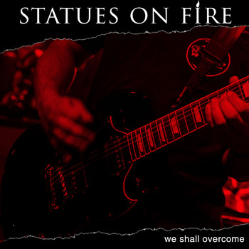 Statues On Fire - We Shall Overcome