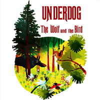 Underdog - The Wolf and the Bird (Explicit)