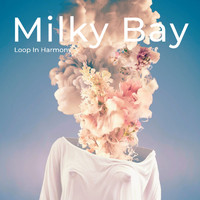 Milky Bay - Loop in Harmony