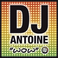 DJ Antoine - WOW (Explicit)