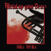 Metal up your Brass - Chill Em All