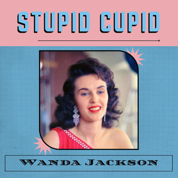 Wanda Jackson - Stupid Cupid