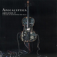 Apocalyptica - Amplified - A Decade of Reinventing the Cello