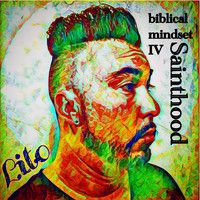 Lito - Biblical Mindset IV: Sainthood