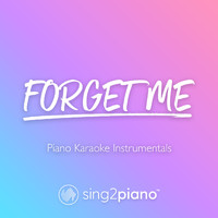 Sing2Piano - Forget Me (Piano Karaoke Instrumentals)