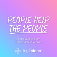 Sing2Piano - People Help The People (Originally Performed by Birdy) (Piano Karaoke Version)