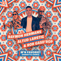 RAYMON HERMANS and Altijd Larstig & Rob Gasd'rop - M'n Favoriet (Hardstyle Remix)