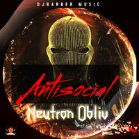 Neutron Obliv - Antisocial (Explicit)