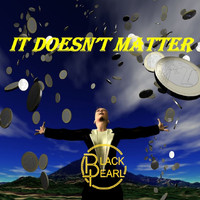 Black Pearl - It Doesn't Matter