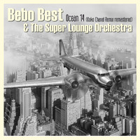 Bebo Best & The Super Lounge Orchestra - Ocean 14 (Koko Chanel Remix Remastered)