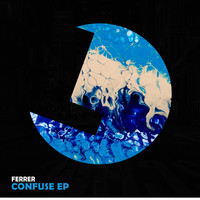 Ferrer - Confuse EP