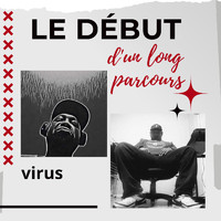 Virus - Le début d'un long parcours (Explicit)