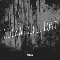 Gogan - Cockatrice, Lost
