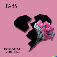 Fabs - Du Kostest Mein Herz (Explicit)