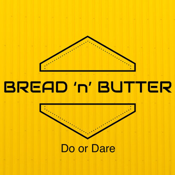 Bread 'n' Butter - Do or Dare