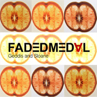 Faded Medal - Geddis & Sloane