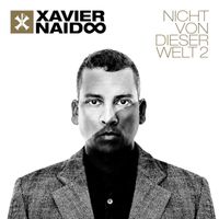 Xavier Naidoo - Nicht von dieser Welt 2 (Deluxe)