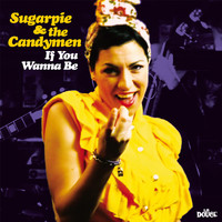 Sugarpie And The Candymen - If You Wanna Be