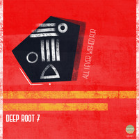 Deep Root 7 - All I Ever Wished For