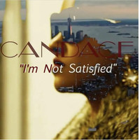 Candace - I’m Not Satisfied