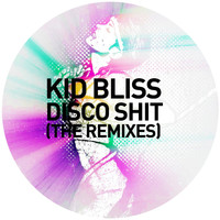 Kid Bliss - Disco Shit (The Remixes)