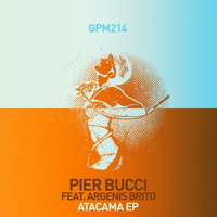 Pier Bucci feat. Argenis Brito - Atacama EP