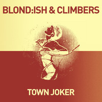 Blond:ish & Climbers - Town Joker