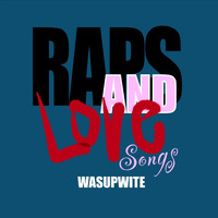 WasupwitE - Raps and Love Songs (Explicit)