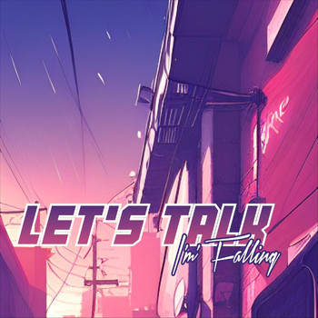Let's Talk - I'm Falling