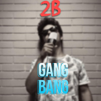 2b - Gang Bang (Explicit)