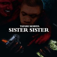 Tafari Mobsta - Sister Sister